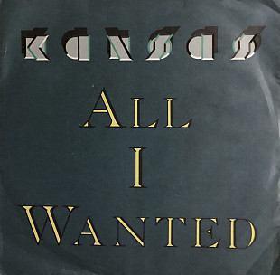 Kansas - “All I Wanted”, 7'45RPM SINGLE
