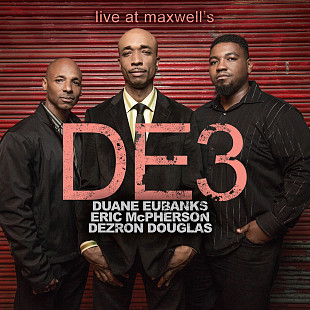 Duane Eubanks, Eric McPherson, Dezron Douglas DE3 - Live at Maxwell's US