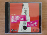 Компакт диск фирменный CD The Johny Nocturne Band - Wild & Cool