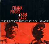 Frank Frost & Sam Carr – The Last Of The Jelly Roll Kings ( Electric Blues, Rhythm & Blues )
