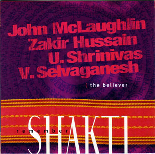 Shakti - Remember Shakti – The Believer ( USA ) John McLaughlin
