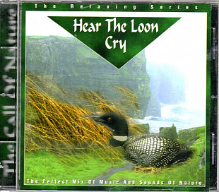 Hear The Loon Cry ( The Relaxing Series ) ( Netherlands ) New Age, Field Recording