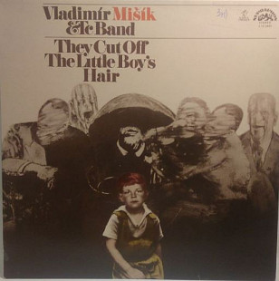 Vladimír Mišík, Etc Band* – They Cut Off The Little Boy's Hair