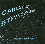 Carla Bley / Steve Swallow – Are We There Yet? ( Contemporary Jazz )