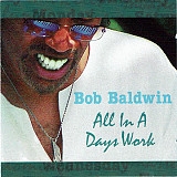 Bob Baldwin – All In A Days Work ( USA ) Smooth Jazz