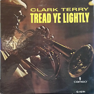 Clark Terry - Tread Ye Lightly (made in USA)