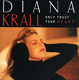 Diana Krall ‎– Only Trust Your Heart
