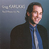Gregg Karukas ‎– You'll Know It's Me