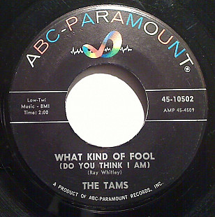 The Tams ‎– What Kind Of Fool (Do You Think I Am)