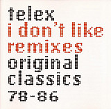 Telex – I Don't Like Remixes: Original Classics 78-86
