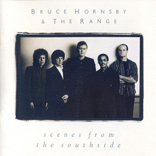 Bruce Hornsby & The Range – Scenes From The Southside ( USA )