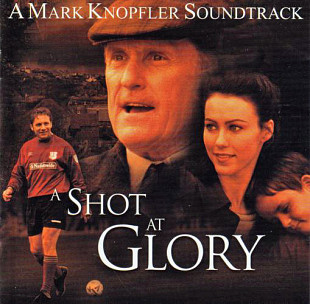 Mark Knopfler – A Shot At Glory