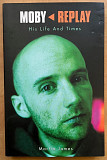 Moby - Replay - His Life and Times
