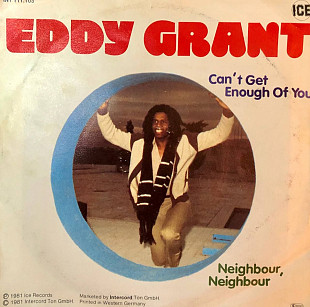 Eddy Grant - "Can't Get Enough Of You / Neighbour, Neighbour", 7’45 RPM