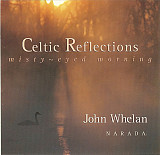 John Whelan – Celtic Reflections - Misty-Eyed Morning ( USA )