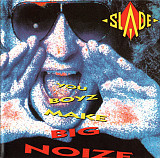 Slade ‎– You Boyz Make Big Noize