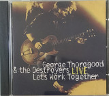 Фірмовий CD GEORGE TOROGOOD & THE DESTROYERS “Live: Let’s Work Together”