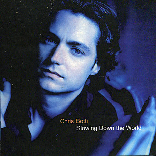 Chris Botti – Slowing Down The World