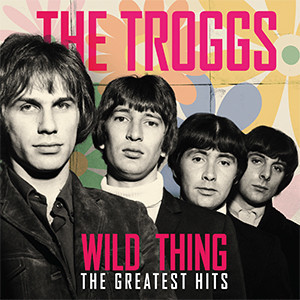 Вінілова платівка The Troggs – Wild Thing The Greatest Hits