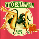 Tito & Tarantula. Little Bitch.