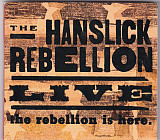 The Hanslick Rebellion – The Rebellion Is Here. ( USA ) Digipak