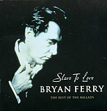 Bryan Ferry – Slave To Love: The Best Of The Ballads