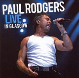 Paul Rodgers ( Bad Company , Free , The Firm , Queen ) – Live In Glasgow