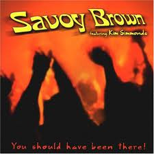 Savoy Brown + Kim Simmonds – You Should Have Been There!