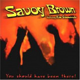 Savoy Brown + Kim Simmonds – You Should Have Been There!