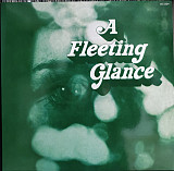 A FLEETING GLANCE – A Fleeting Glance '1970/RE NEW
