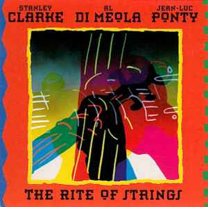 Stanley Clarke, Al Di Meola, Jean-Luc Ponty ‎– The Rite Of Strings