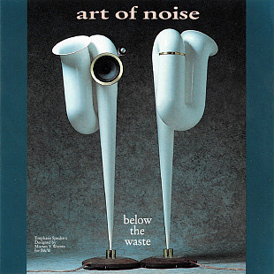Art Of Noise* ‎– Below The Waste