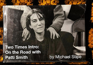 Two Times Intro: On the Road with Patti Smith. Michael Stipe
