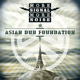 ASIAN DUB FOUNDATION – More Signal More Noise '2015 NEW