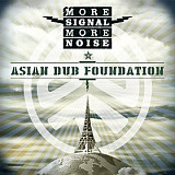 ASIAN DUB FOUNDATION – More Signal More Noise '2015 NEW