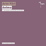 Arvo Pärt - Alea Saxophone Quartet – Anima ( Austria )