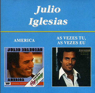 Julio Iglesias. America / As Vezes Tu, As Vezes Eu.