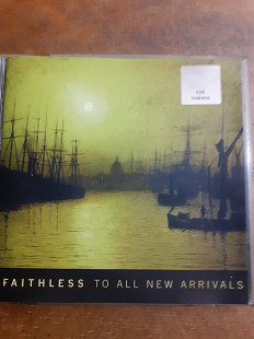 Faithless. To All New Arrivals. 2006