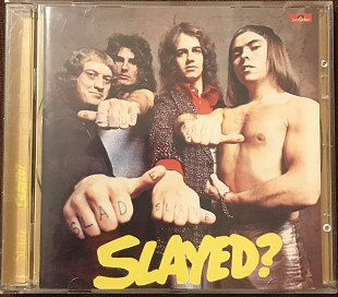Slade "Slayed?"