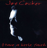 Joe Cocker. Have A Little Faith. 1994.