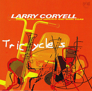 Larry Coryell With Paul Wertico And Marc Egan* 2003 Tricycles (Jazz)