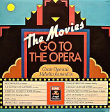 Вінілова платівка The Movies Go To The Opera (оперні арії в кіно)