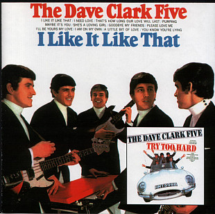 The Dave Clark Five – I Like It Like That / Try Too Hard