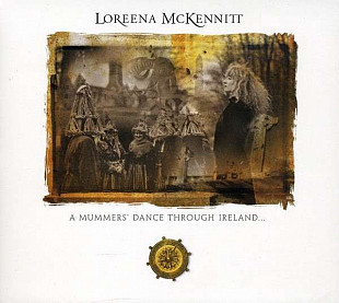 Loreena McKennitt – A Mummers' Dance Through Ireland...