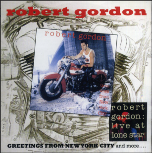 Robert Gordon (2) – Greetings From New York City....And More ( Rockabilly )