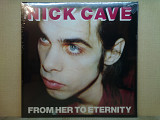 Вінілова платівка Nick Cave & The Bad Seeds – From Her To Eternity 1984 НОВА