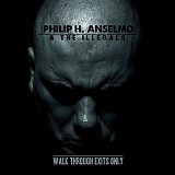 Philip H. Anselmo & The Illegals – Walk Through Exits Only ( Punk, Thrash, Hardcore, Black Metal )