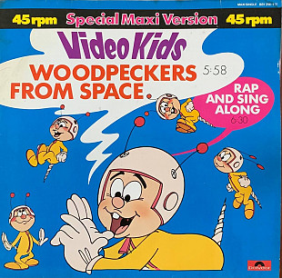 Video Kids –«Woodpeckers From Space»  12", Maxi-Single, 45 RPM