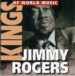 Jimmy Rogers. Kings Of World Music