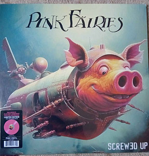 Pink Fairies* ‎– Screwed Up